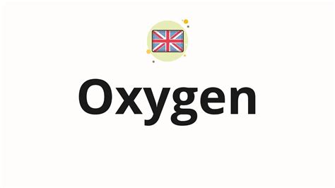 how to pronounce oxygen.